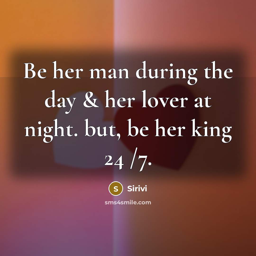 “Be her man during the day & her lover at…” quote by Sirivi