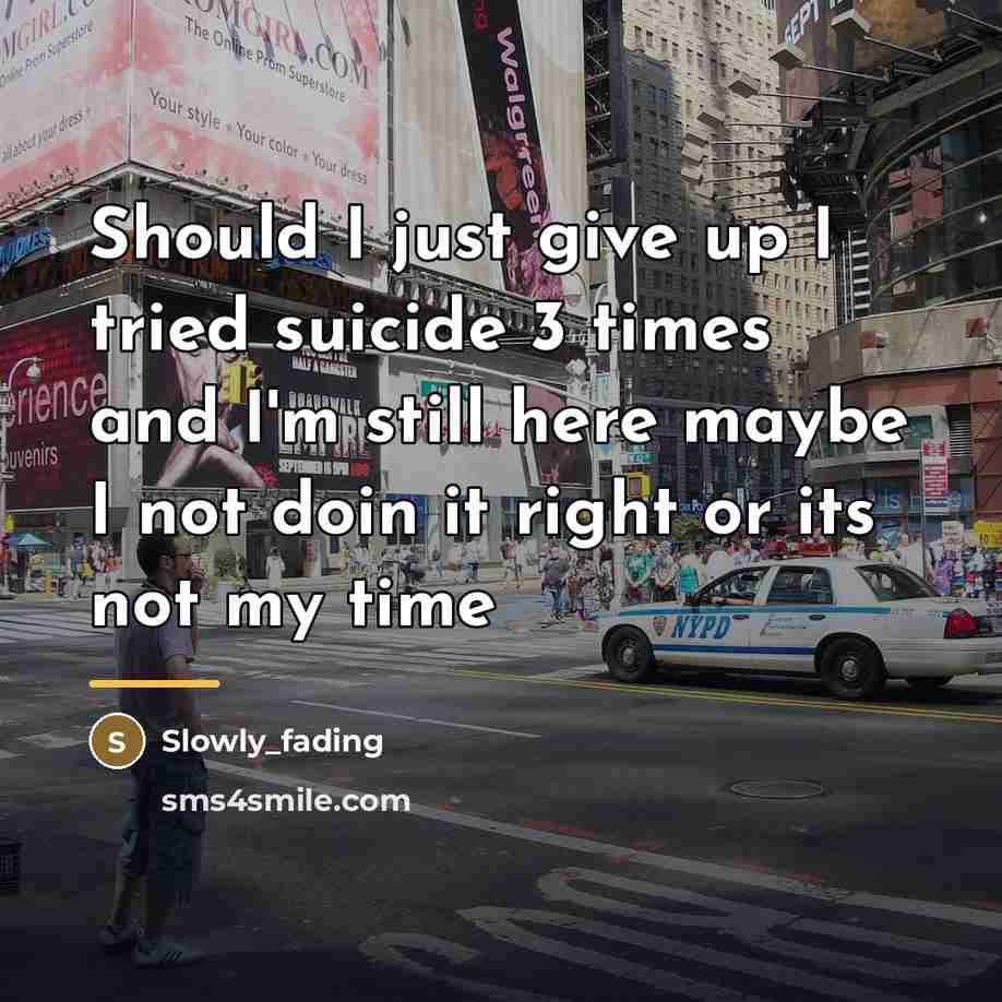 “Should I just give up I tried suicide 3 times…” quote by Slowly_fading