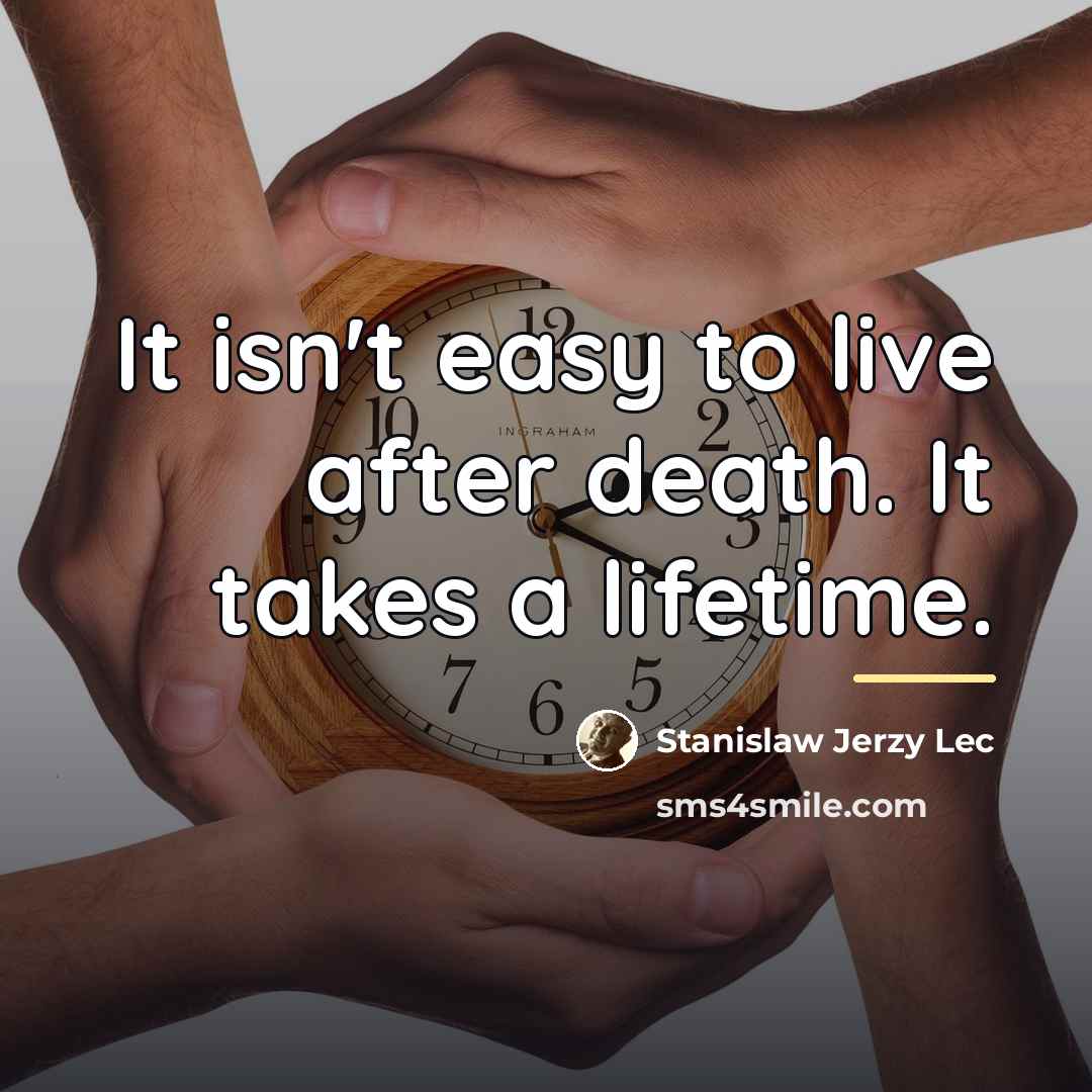 “It isn't easy to live after death. It takes a…” quote by Stanislaw Jerzy Lec