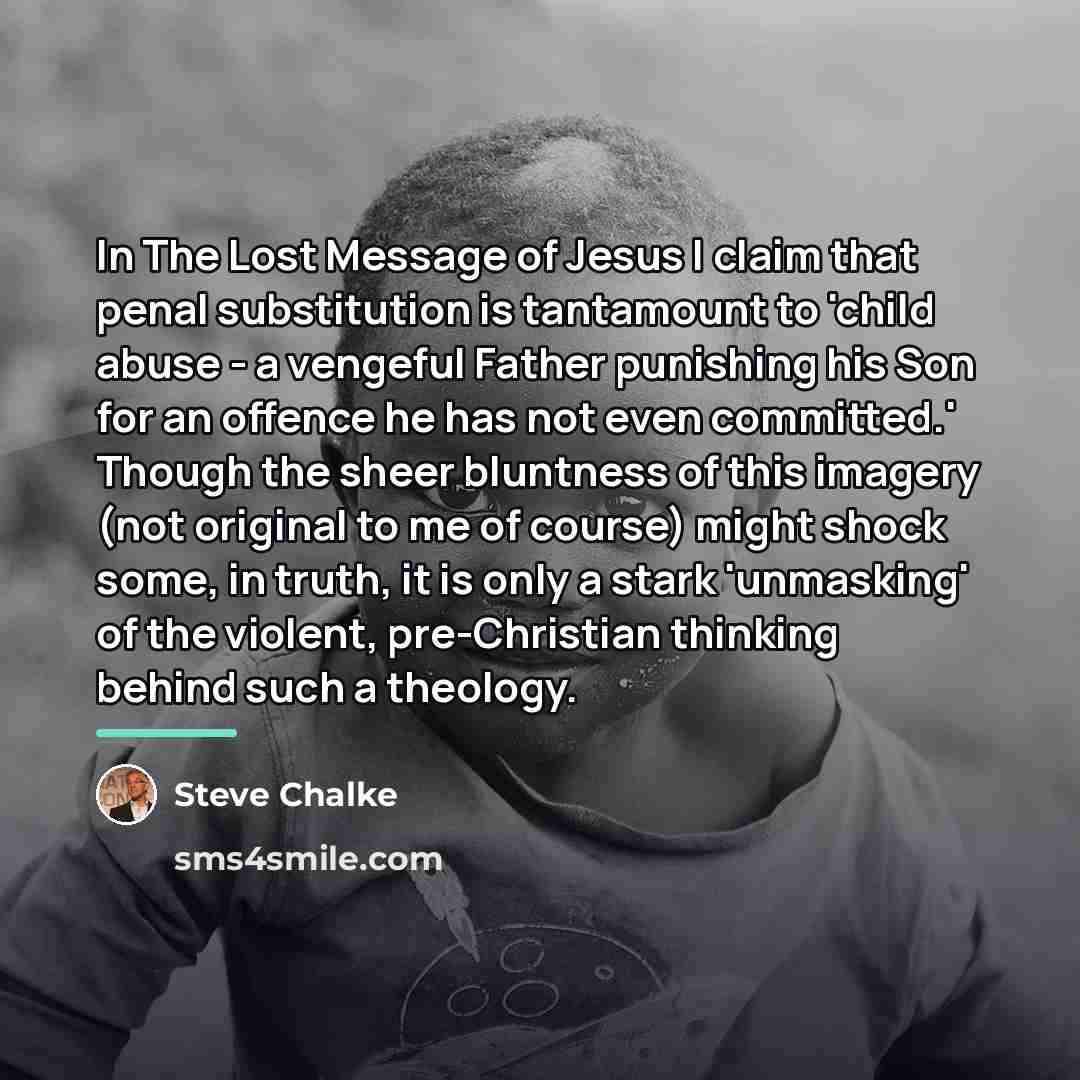 “In The Lost Message of Jesus I claim that penal…” quote by Steve Chalke