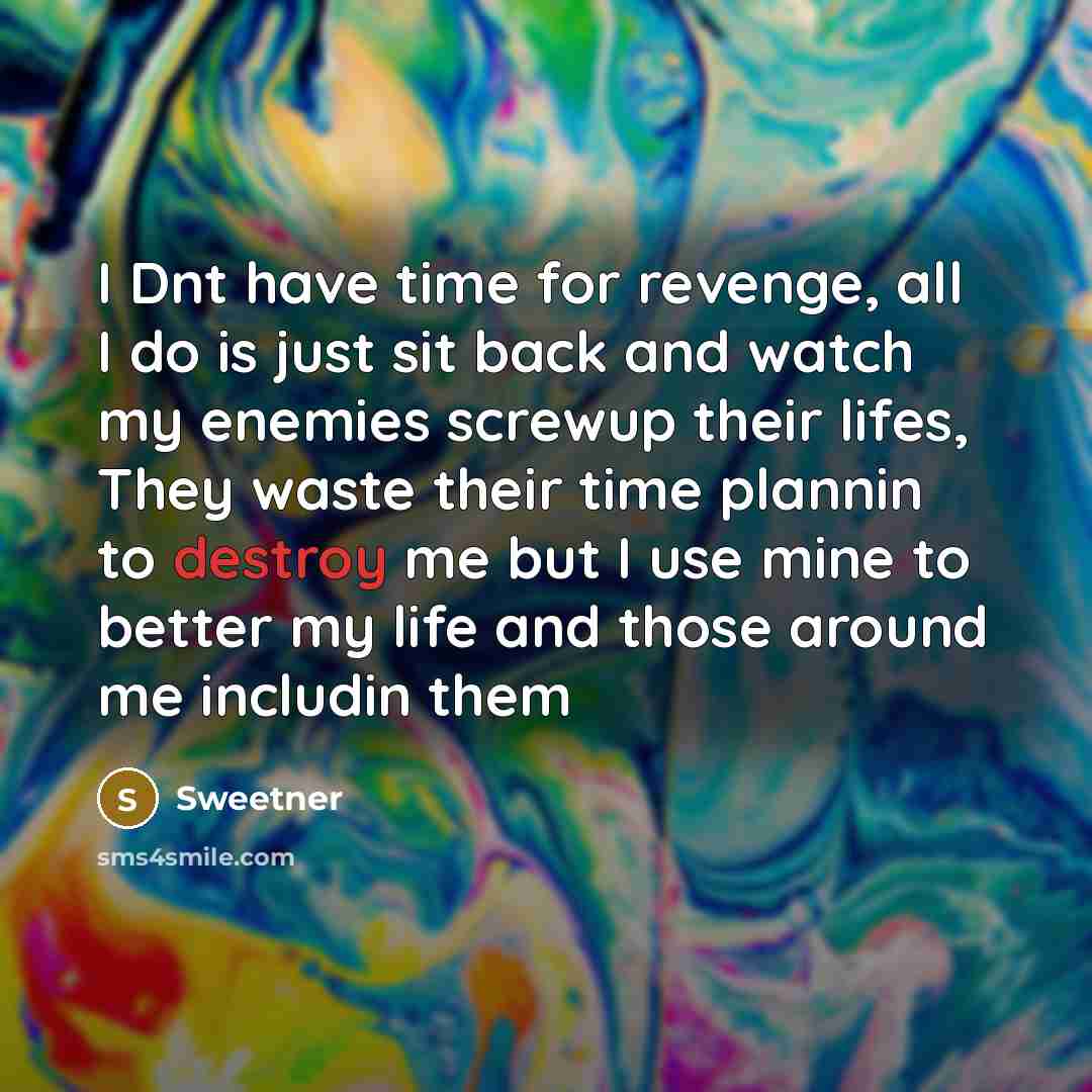 “I Dnt have time for revenge, all I do is…” quote by Sweetner