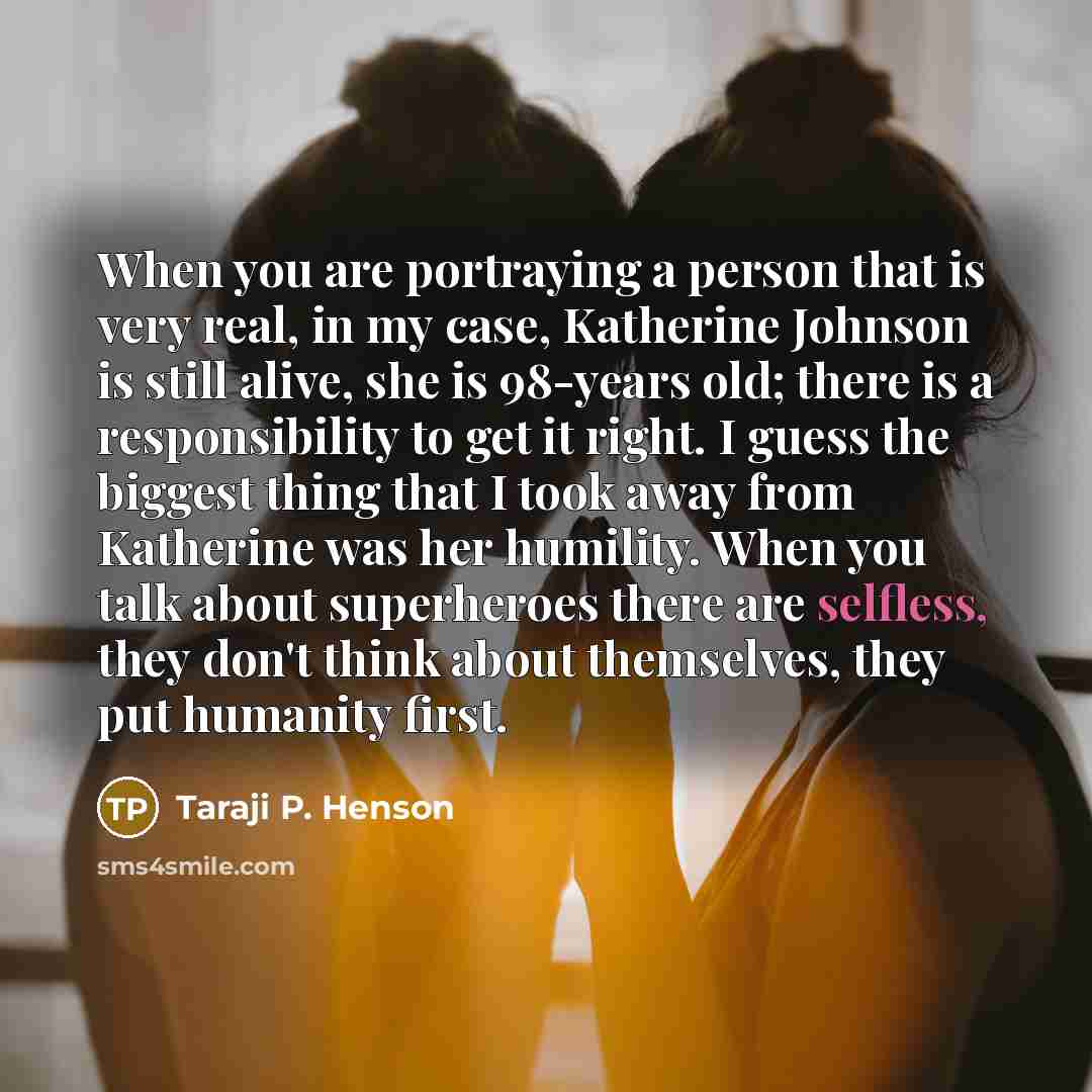 “When you are portraying a person that is very real,…” quote by Taraji P. Henson