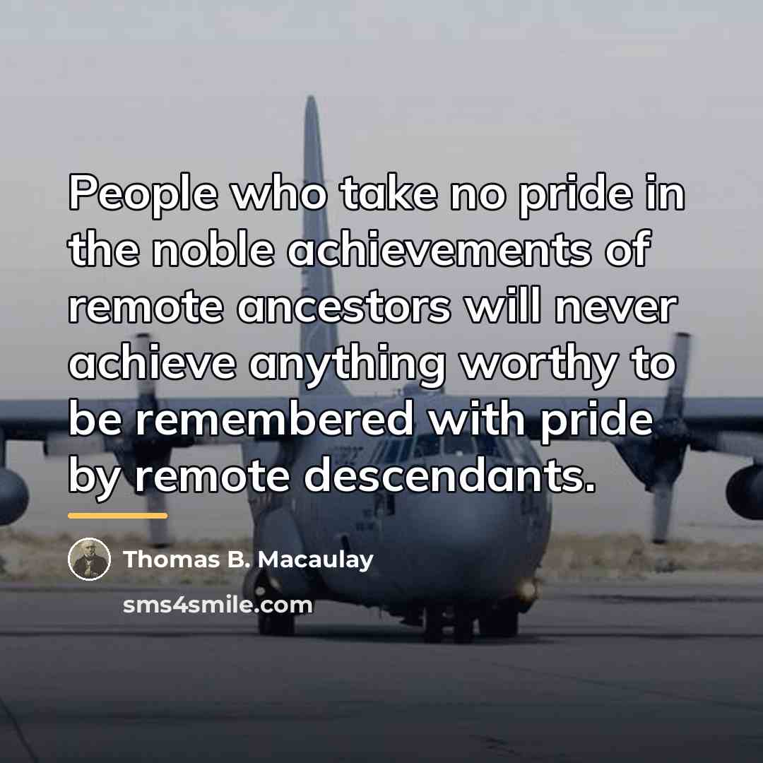“People who take no pride in the noble achievements of…” quote by Thomas B. Macaulay