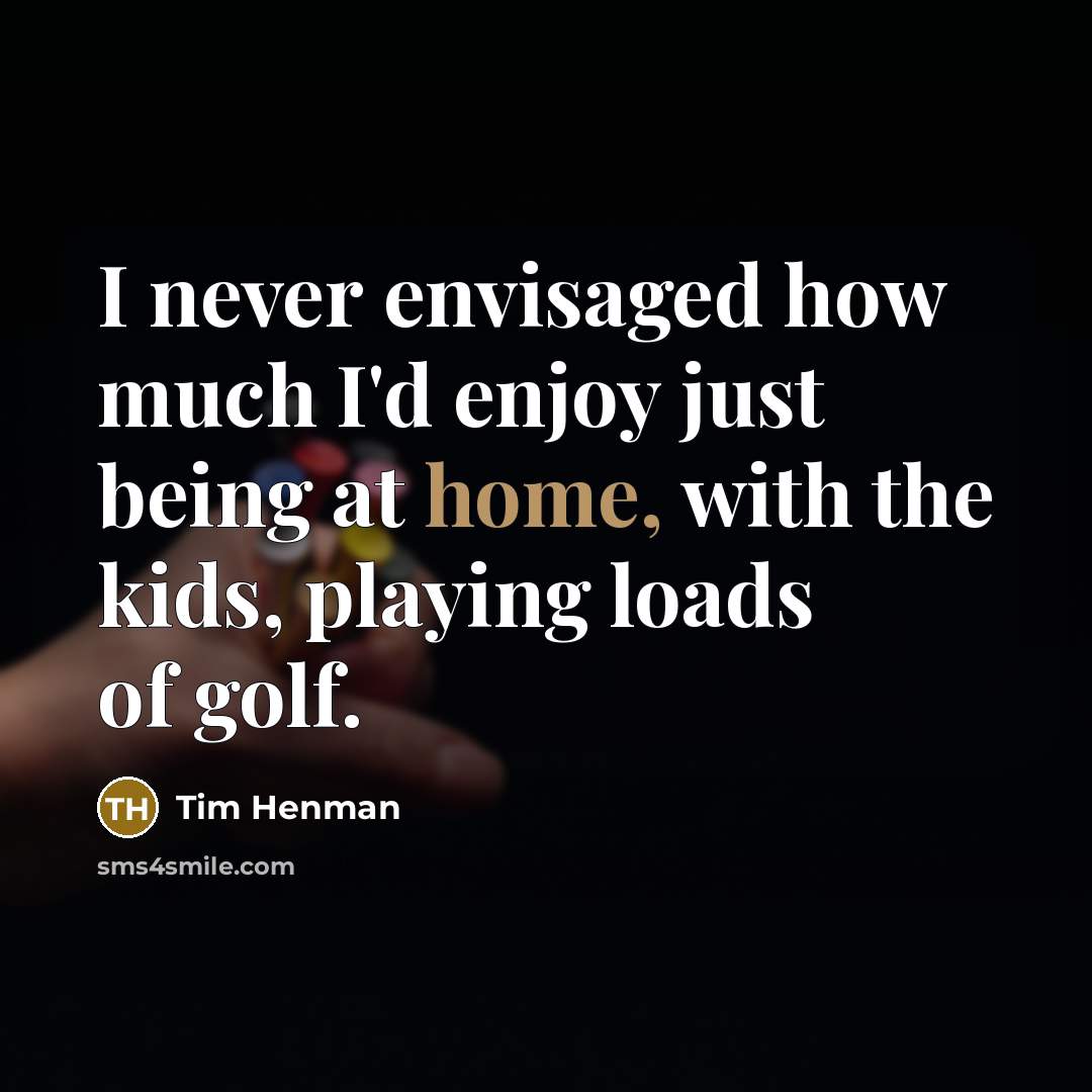 “I never envisaged how much I'd enjoy just being at…” quote by Tim Henman
