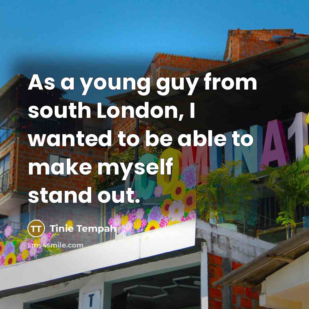 “As a young guy from south London, I wanted to…” quote by Tinie Tempah