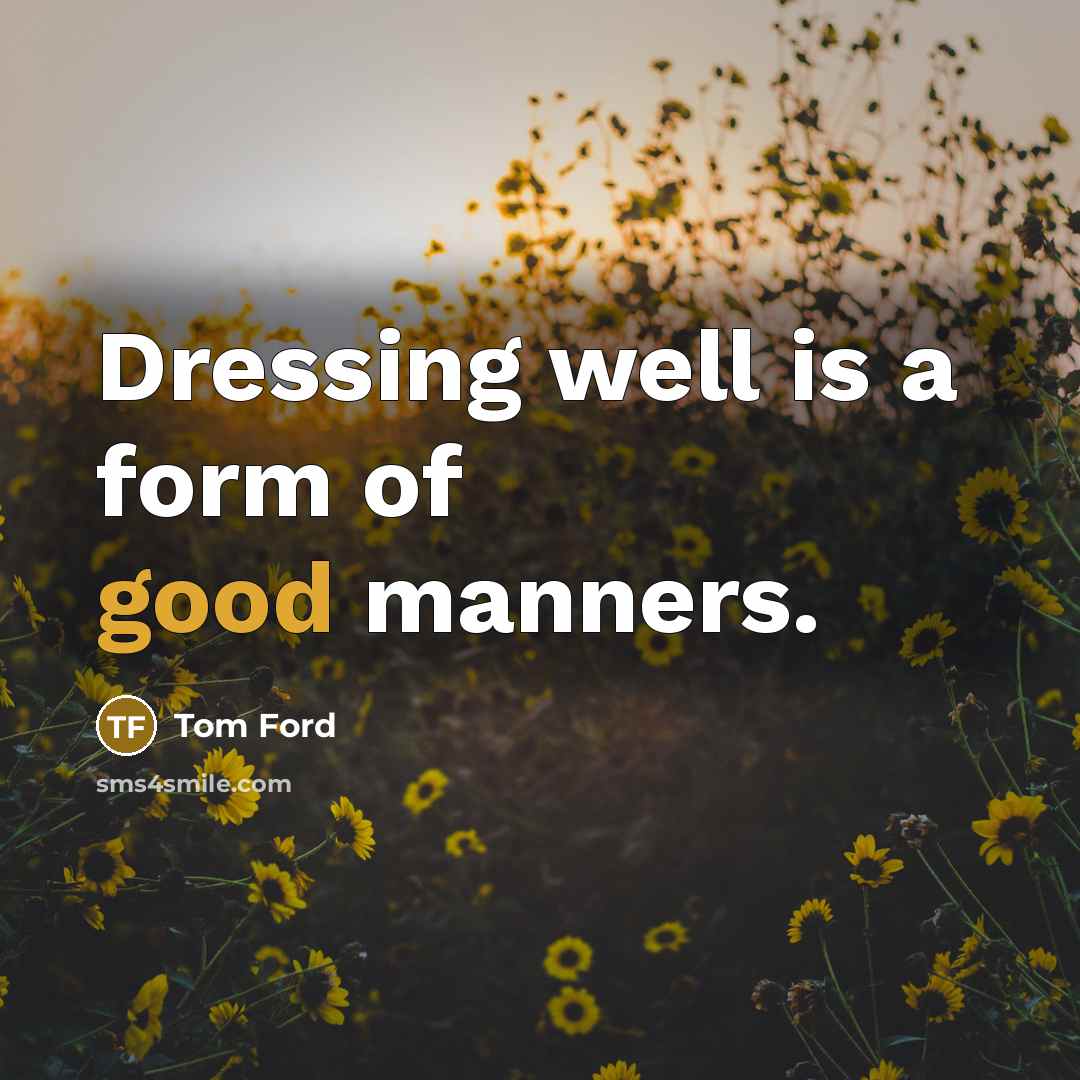 “Dressing well is a form of good manners.…” quote by Tom Ford