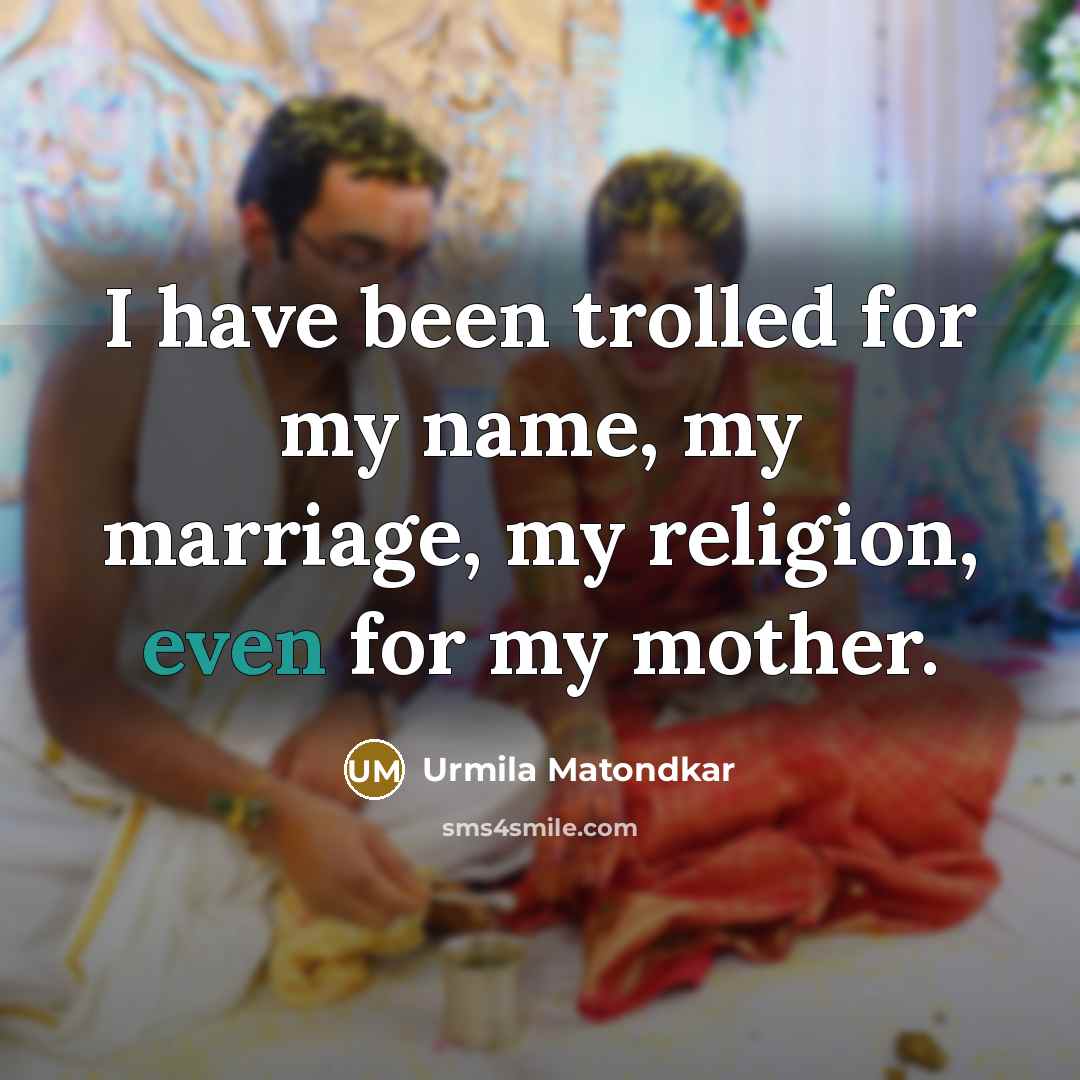 “I have been trolled for my name, my marriage, my…” quote by Urmila Matondkar