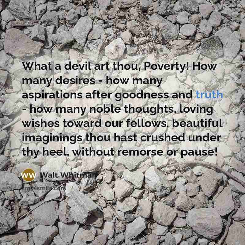 “What a devil art thou, Poverty! How many desires -…” quote by Walt Whitman