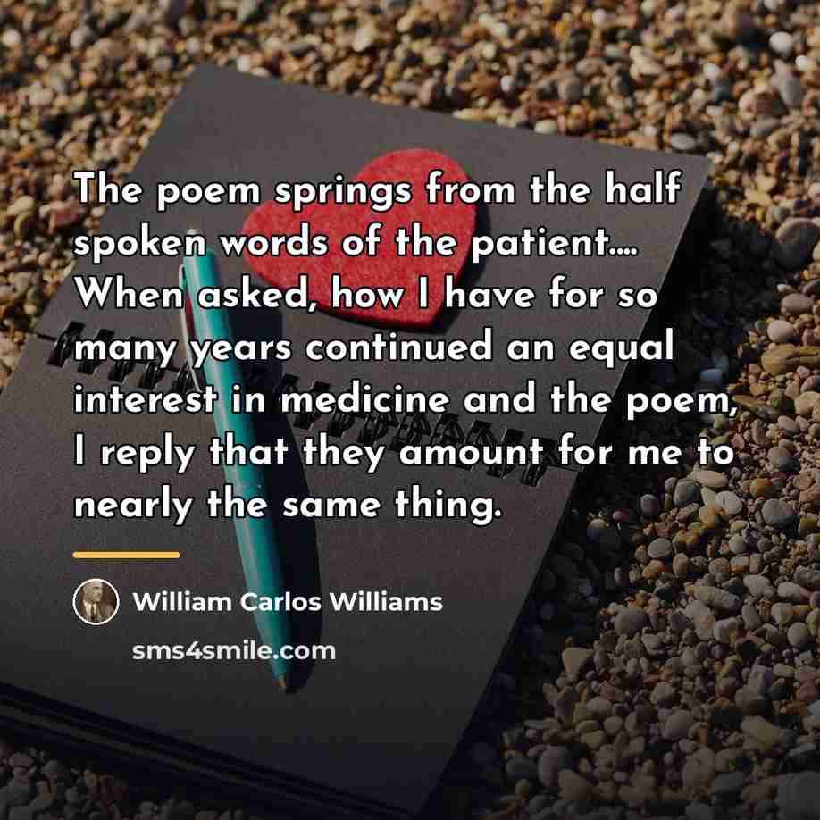 “The poem springs from the half spoken words of the…” quote by William Carlos Williams