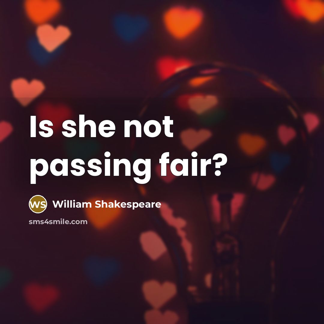 “Is she not passing fair?” quote by William Shakespeare