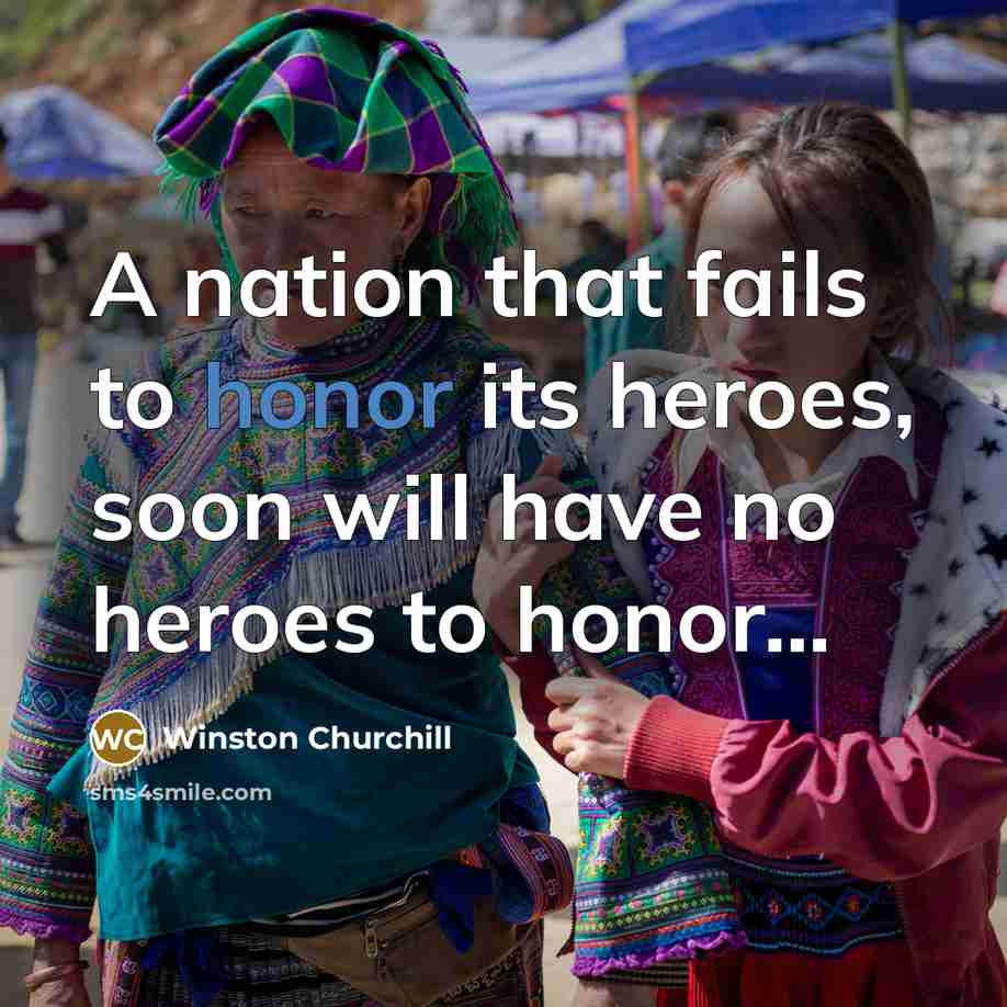“A nation that fails to honor its heroes, soon will…” quote by Winston Churchill