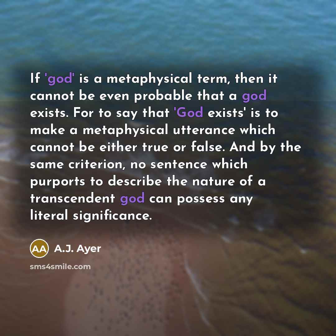 “If 'god' is a metaphysical term, then it cannot be…” quote by A.J. Ayer