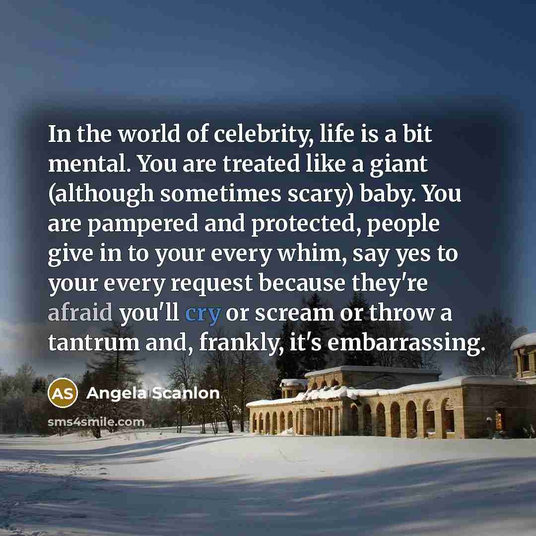 “In the world of celebrity, life is a bit mental.…” quote by Angela Scanlon