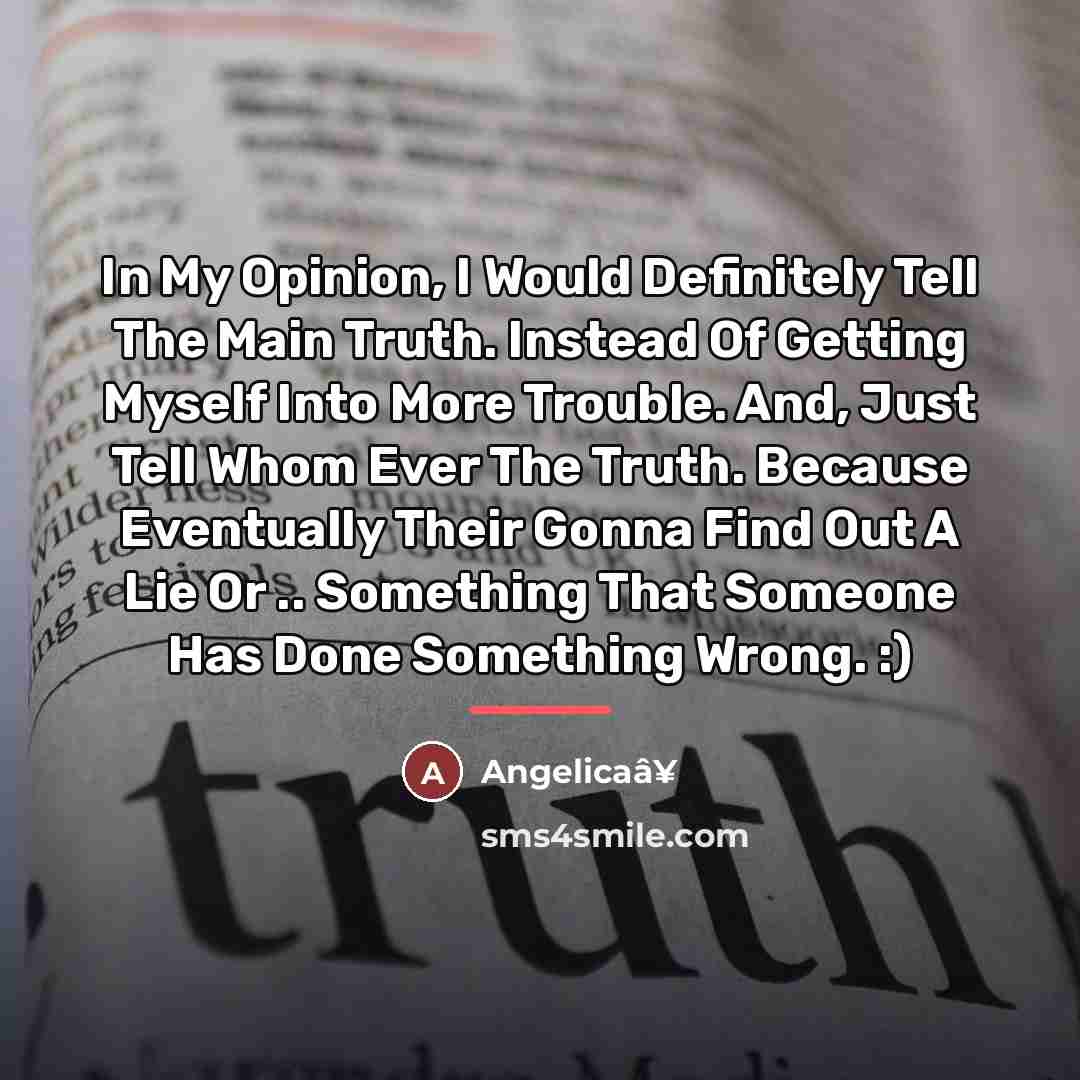 “In My Opinion, I Would Definitely Tell The Main Truth.…” quote by Angelicaâ¥
