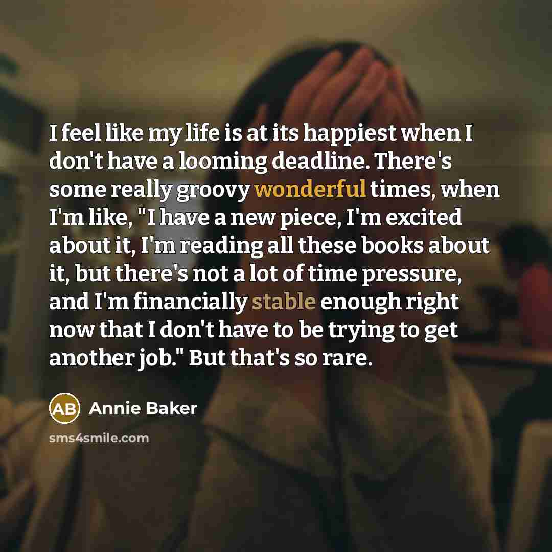 “I feel like my life is at its happiest when…” quote by Annie Baker