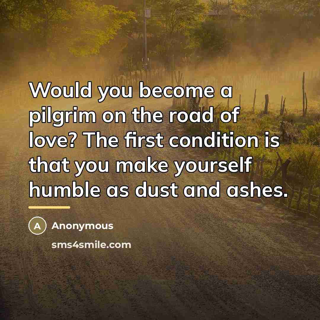 “Would you become a pilgrim on the road of love?…” quote by Anonymous