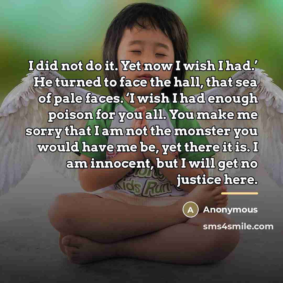 “I did not do it. Yet now I wish I…” quote by Anonymous