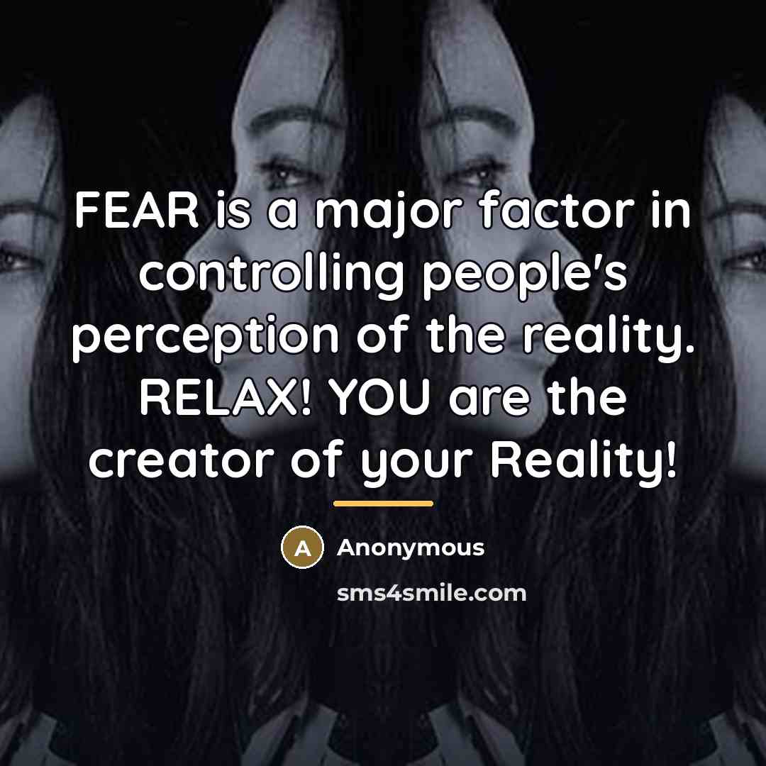 “FEAR is a major factor in controlling people's perception of…” quote by Anonymous