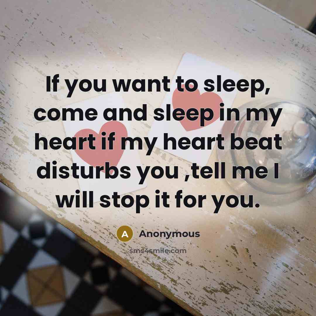 “If you want to sleep, come and sleep in my…” quote by Anonymous