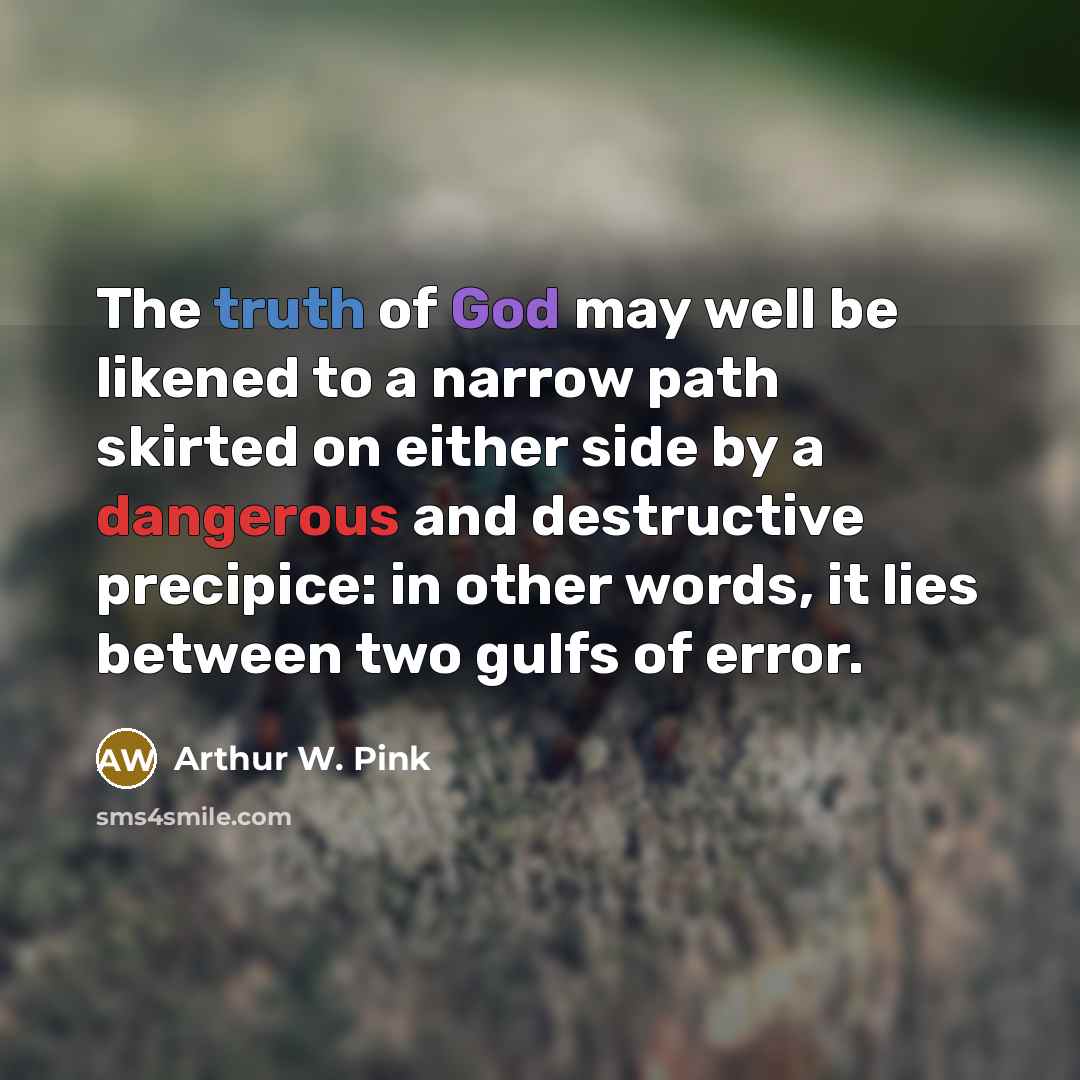 “The truth of God may well be likened to a…” quote by Arthur W. Pink