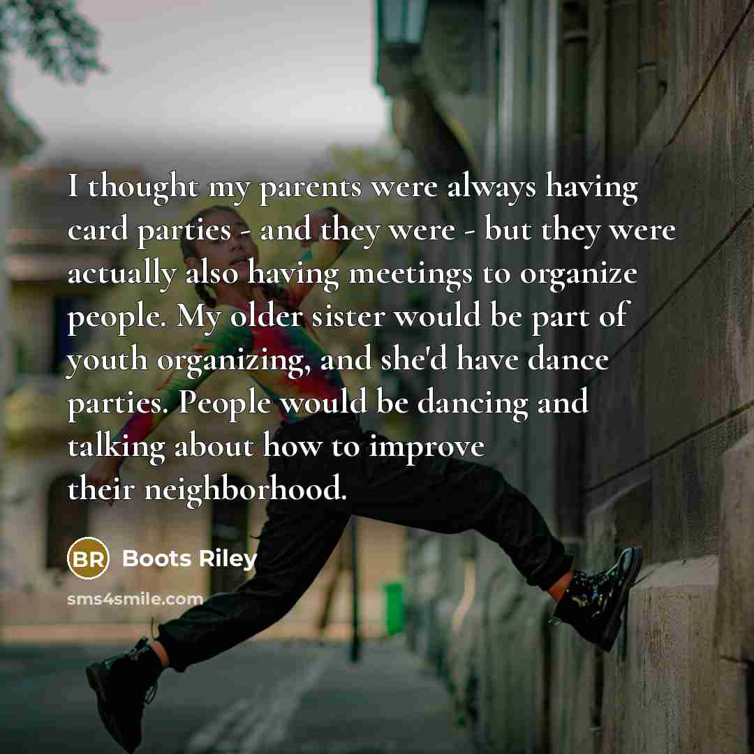 “I thought my parents were always having card parties -…” quote by Boots Riley