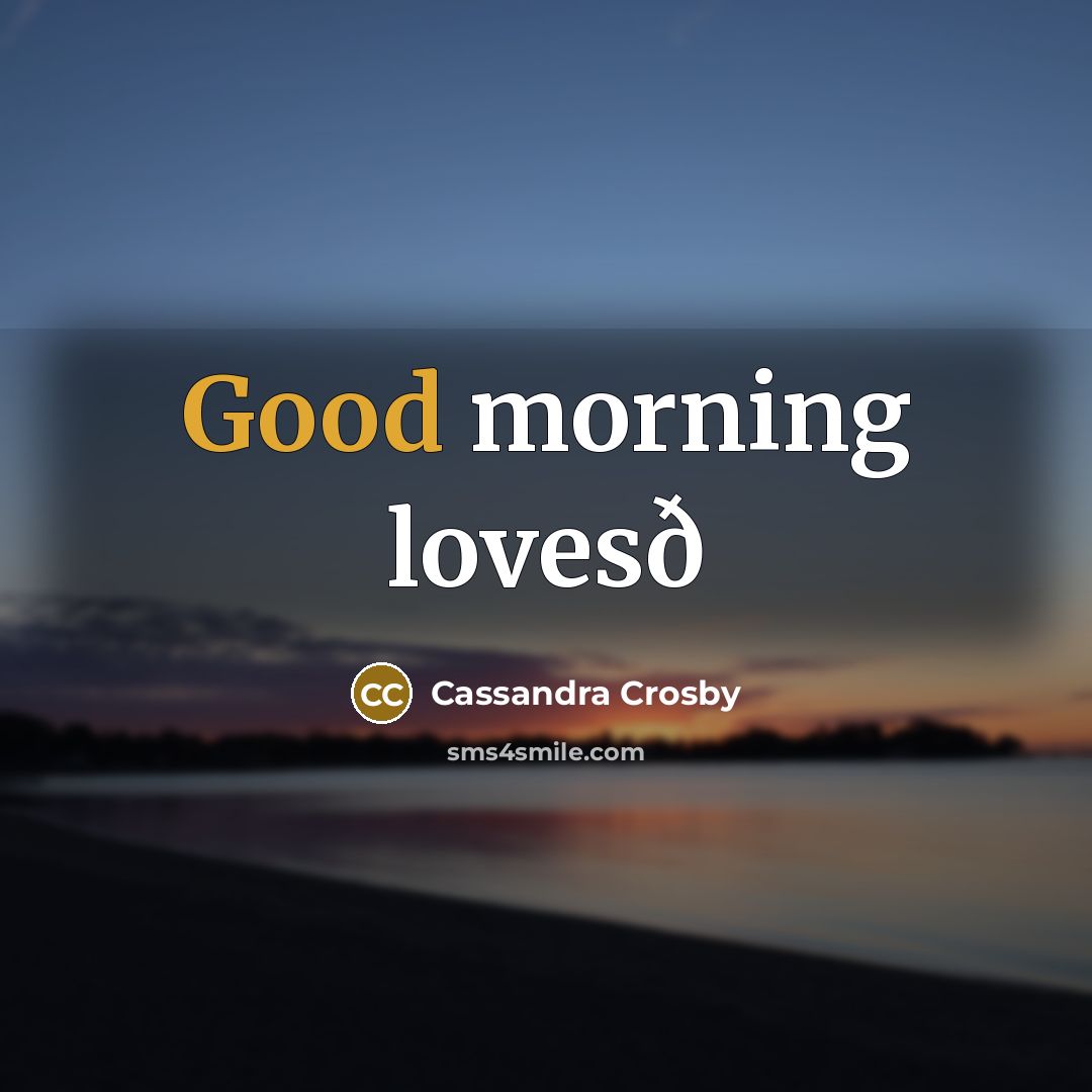 “Good morning lovesð…” quote by Cassandra Crosby