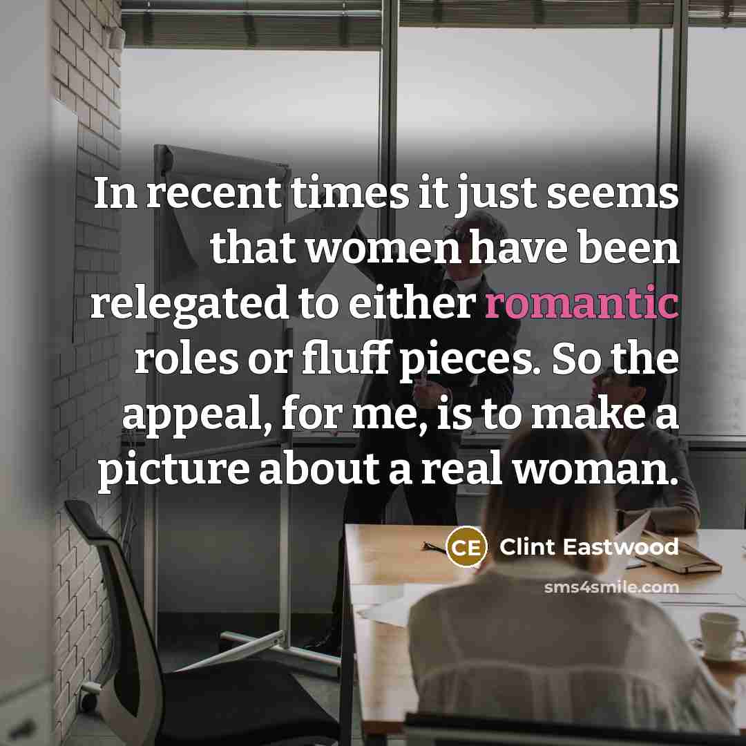 “In recent times it just seems that women have been…” quote by Clint Eastwood