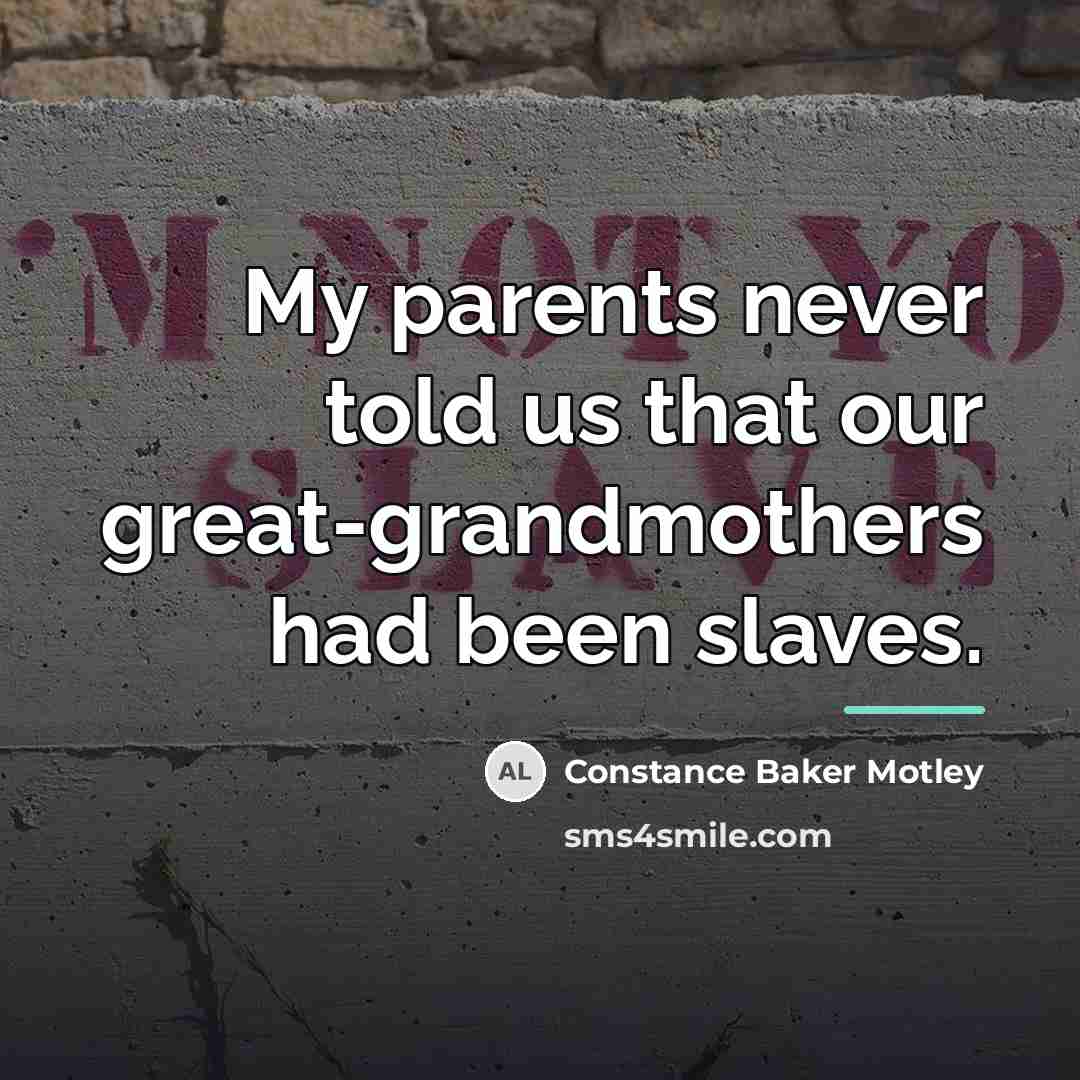 “My parents never told us that our great-grandmothers had been…” quote by Constance Baker Motley