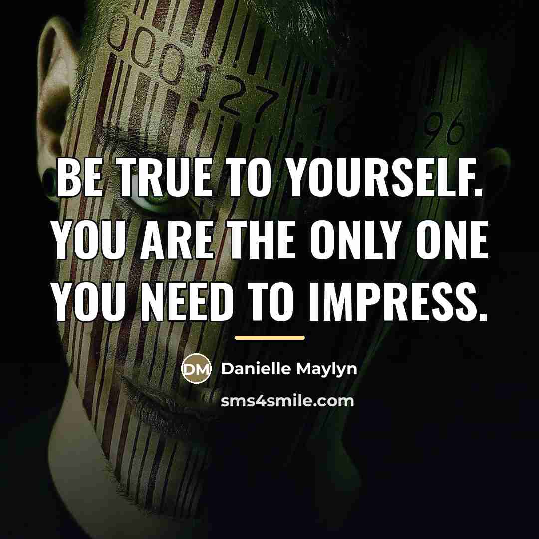 “Be true to yourself. You are the only one you…” quote by Danielle Maylyn