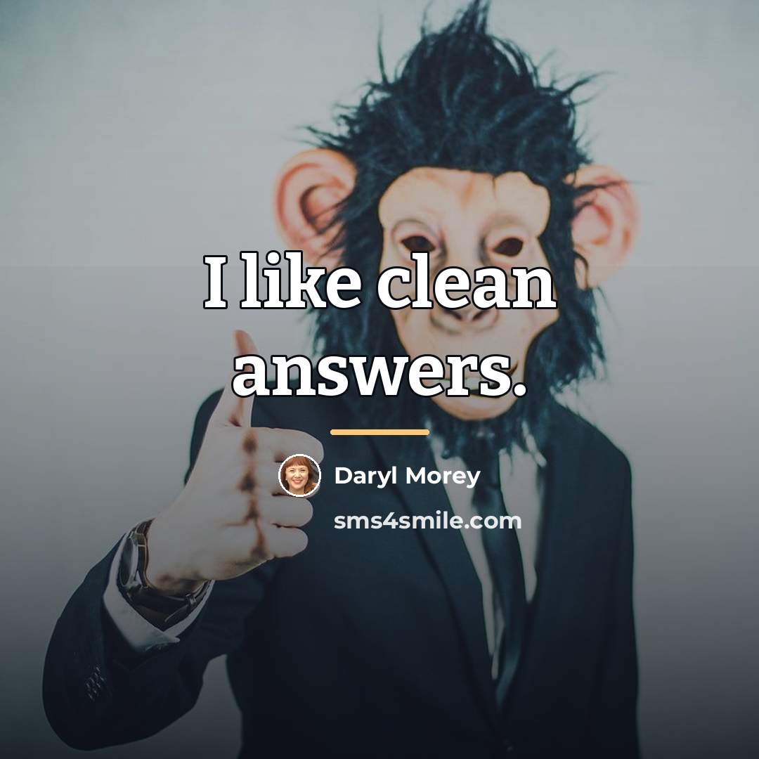 “I like clean answers.…” quote by Daryl Morey