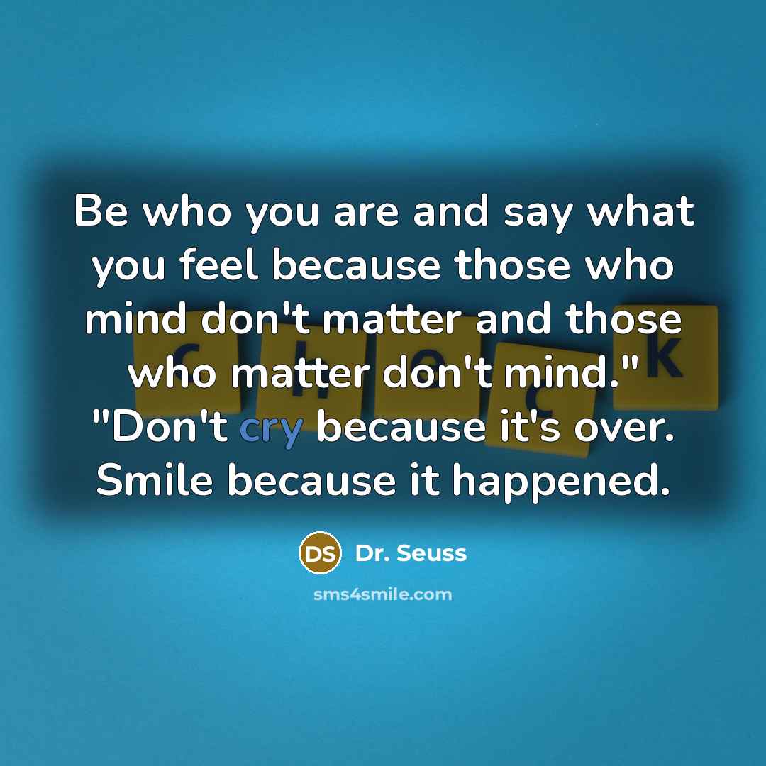 “Be who you are and say what you feel because…” quote by Dr. Seuss