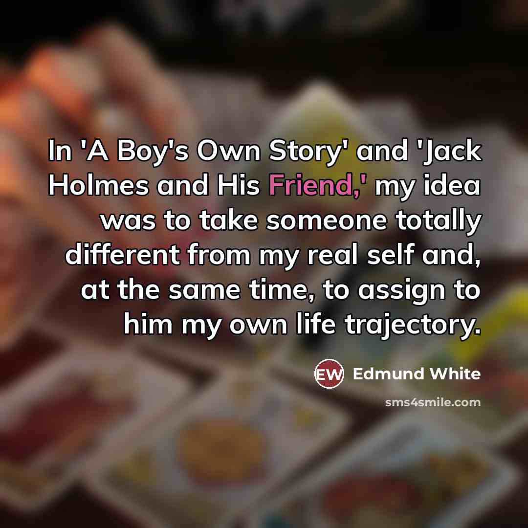 “In 'A Boy's Own Story' and 'Jack Holmes and His…” quote by Edmund White