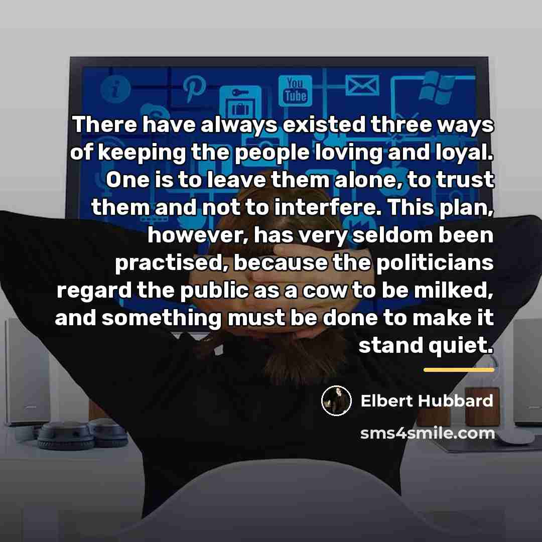 “There have always existed three ways of keeping the people…” quote by Elbert Hubbard
