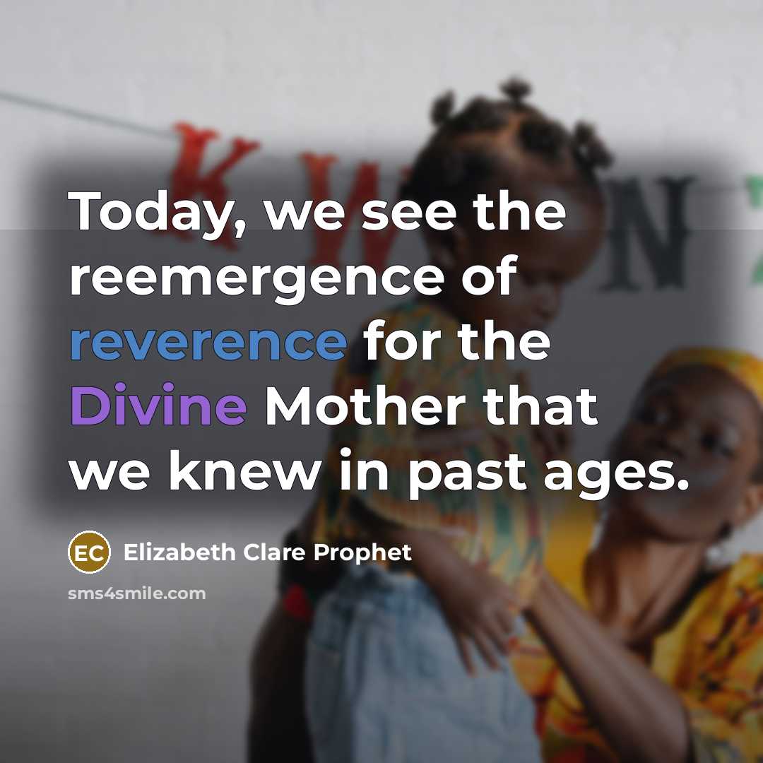 “Today, we see the reemergence of reverence for the Divine…” quote by Elizabeth Clare Prophet
