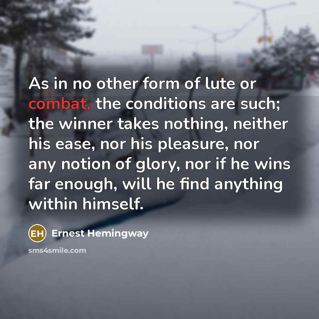 “As in no other form of lute or combat, the…” quote by Ernest Hemingway