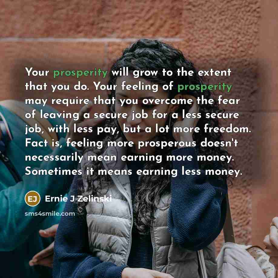 “Your prosperity will grow to the extent that you do.…” quote by Ernie J Zelinski