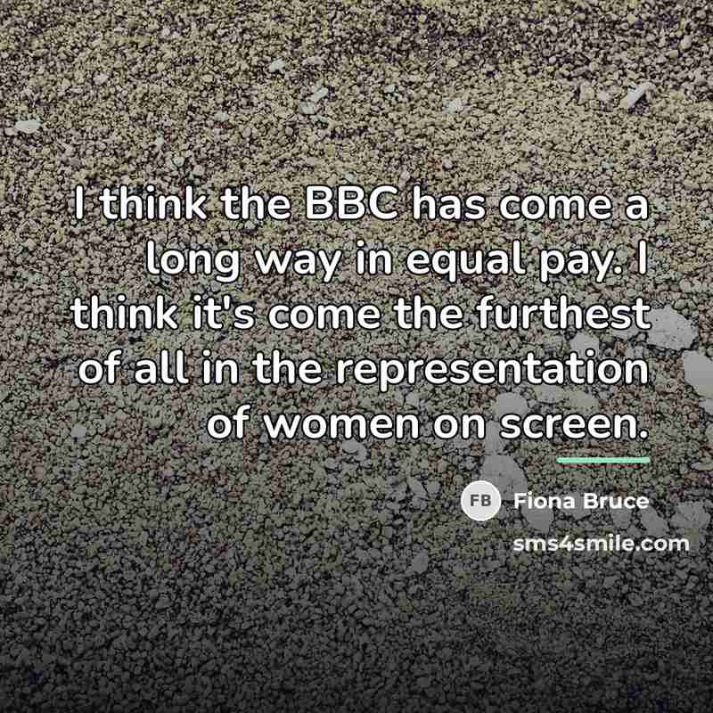 “I think the BBC has come a long way in…” quote by Fiona Bruce