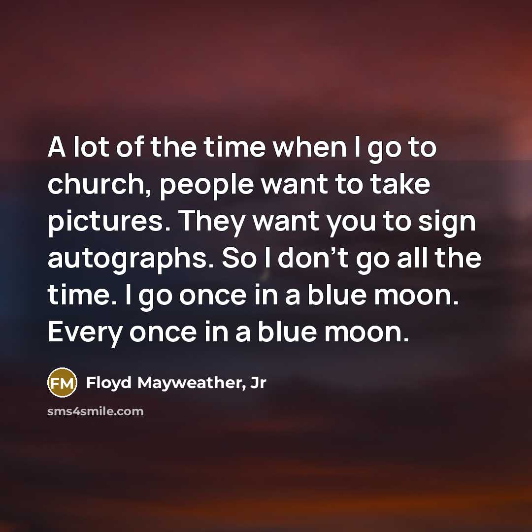 “A lot of the time when I go to church,…” quote by Floyd Mayweather, Jr