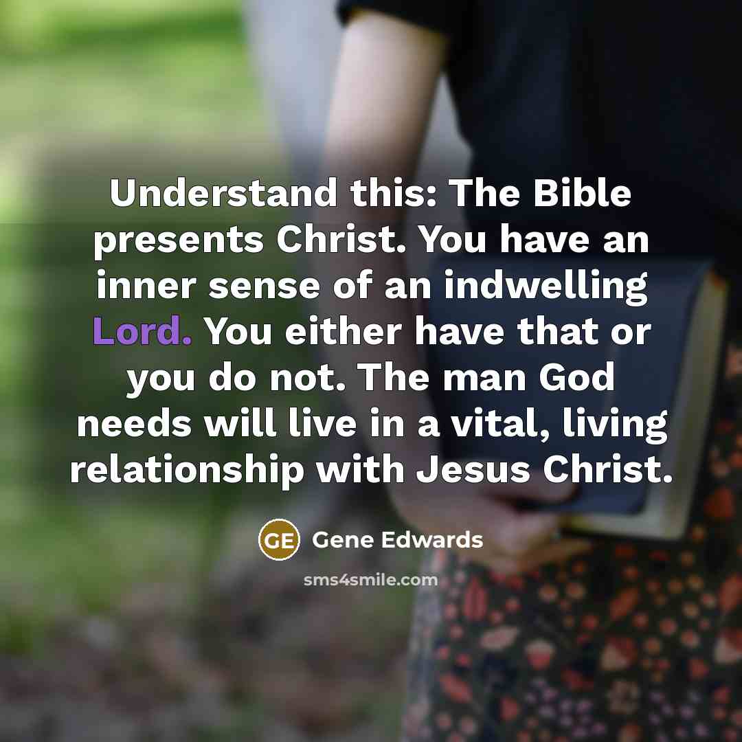 “Understand this: The Bible presents Christ. You have an inner…” quote by Gene Edwards