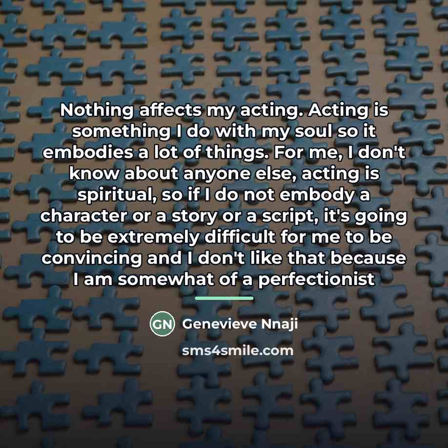“Nothing affects my acting. Acting is something I do with…” quote by Genevieve Nnaji