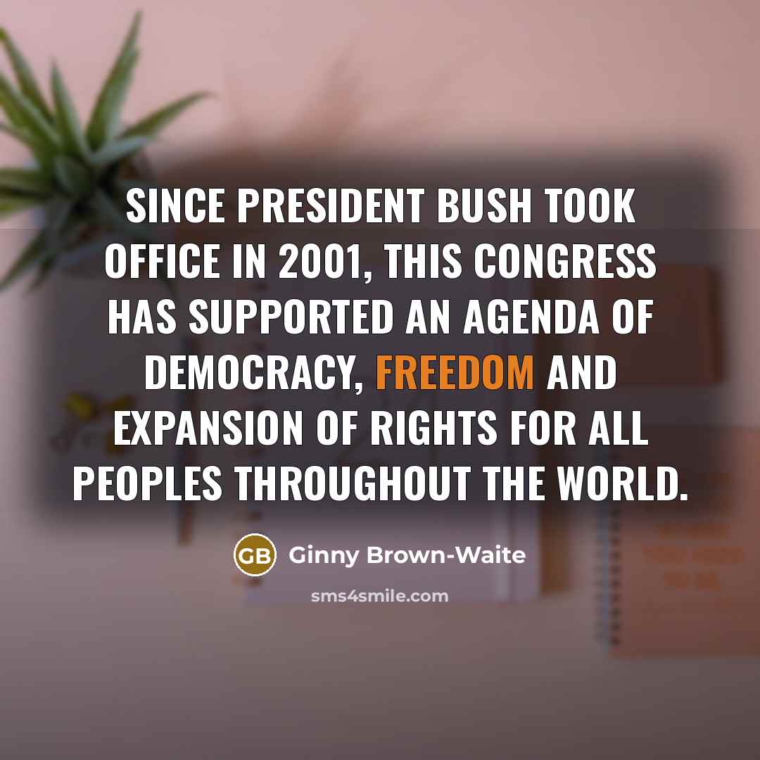 “Since President Bush took office in 2001, this Congress has…” quote by Ginny Brown-Waite