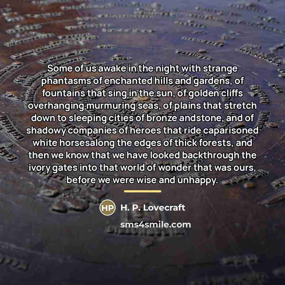 “Some of us awake in the night with strange phantasms…” quote by H. P. Lovecraft
