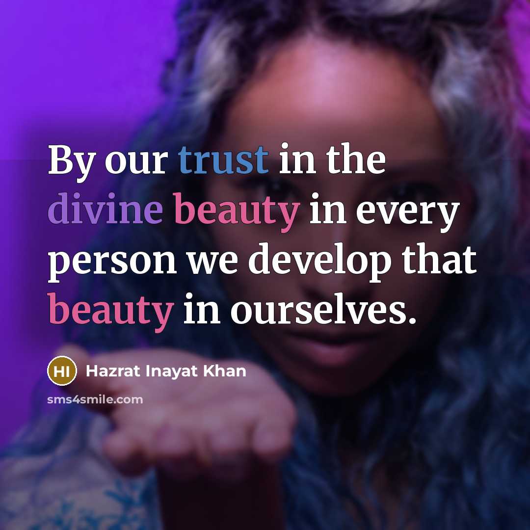 “By our trust in the divine beauty in every person…” quote by Hazrat Inayat Khan