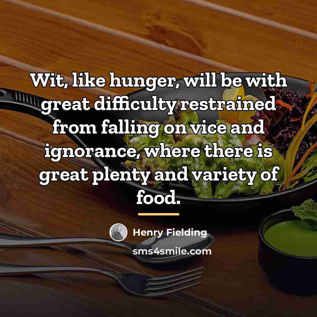 “Wit, like hunger, will be with great difficulty restrained from…” quote by Henry Fielding