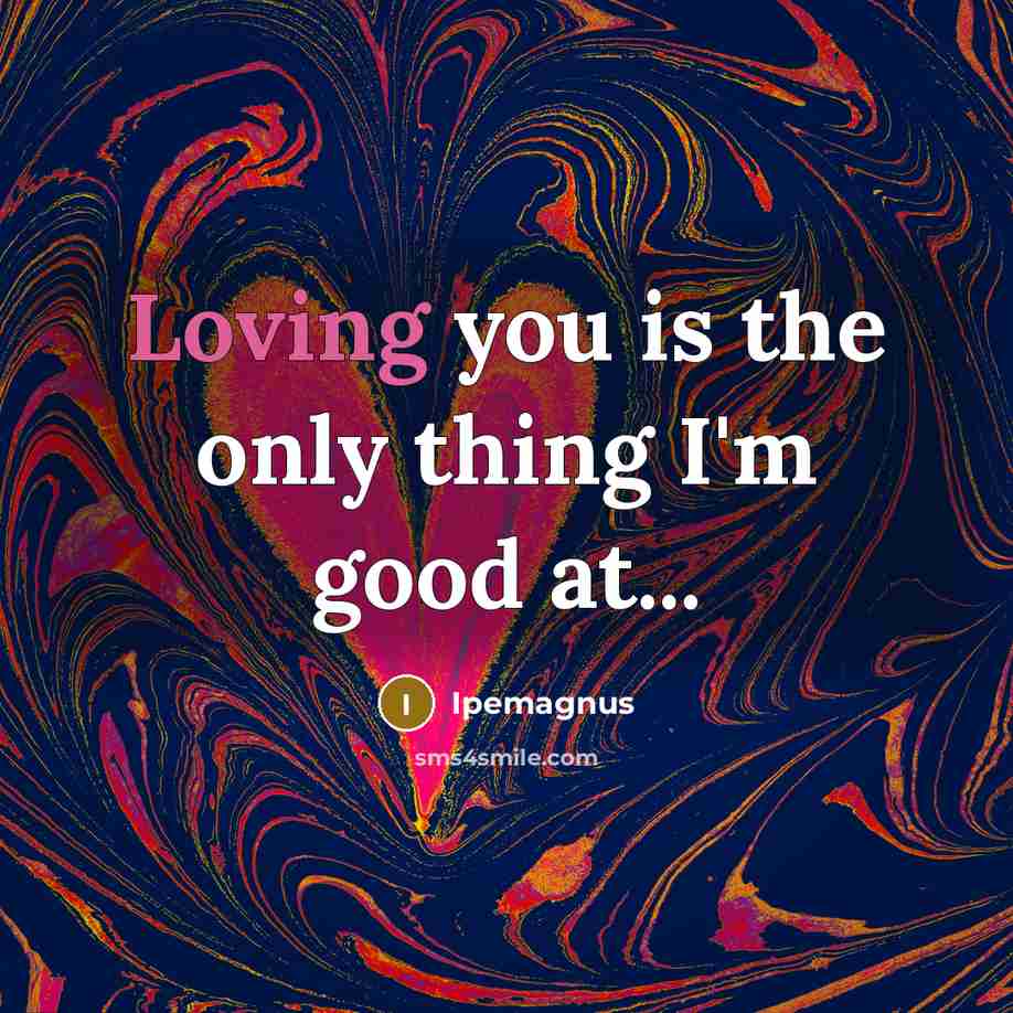 “Loving you is the only thing I'm good at...” quote by Ipemagnus