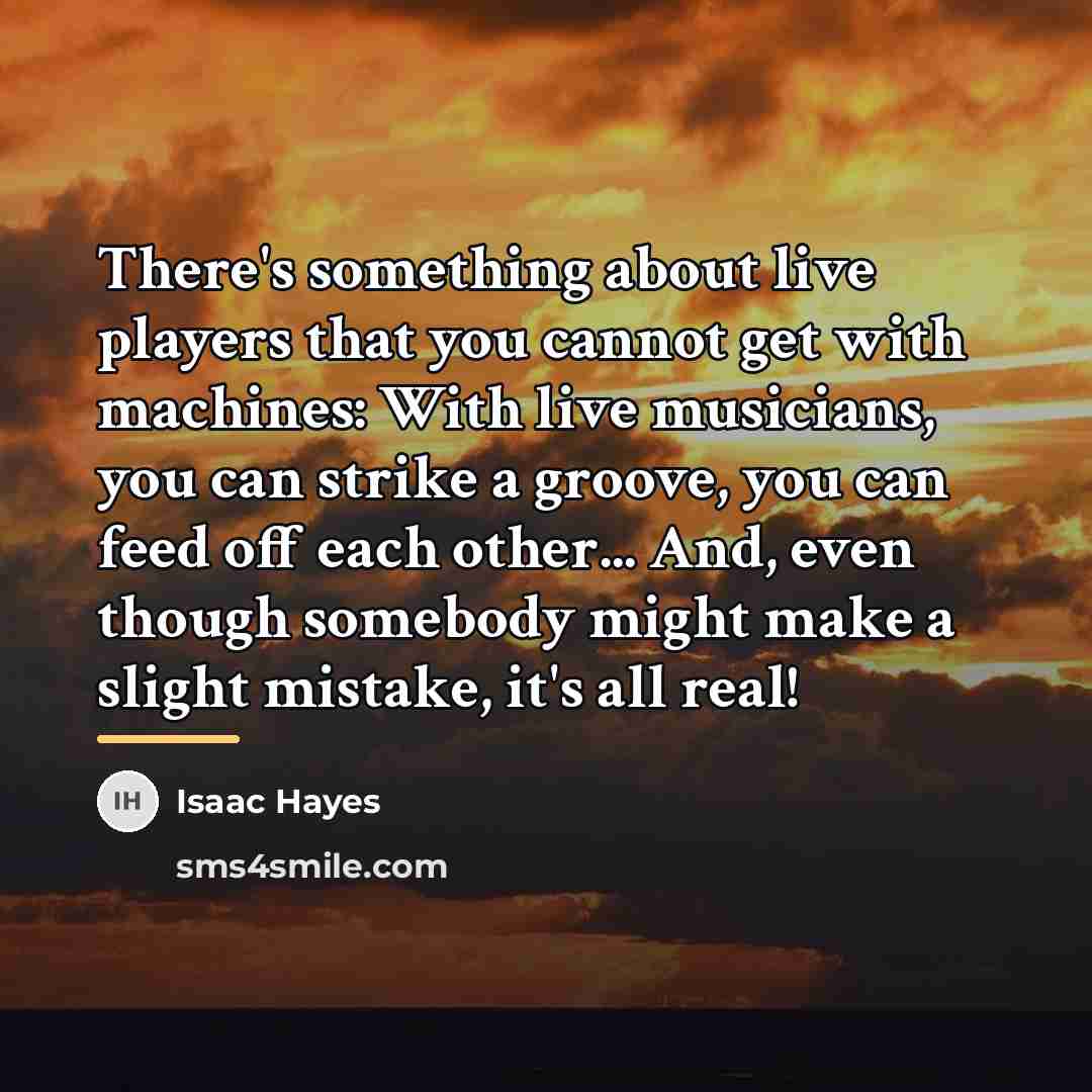 “There's something about live players that you cannot get with…” quote by Isaac Hayes