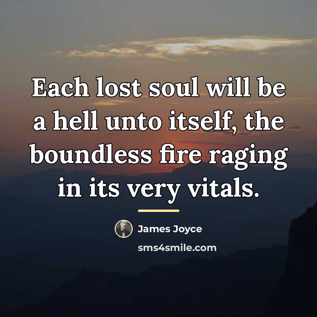 “Each lost soul will be a hell unto itself, the…” quote by James Joyce