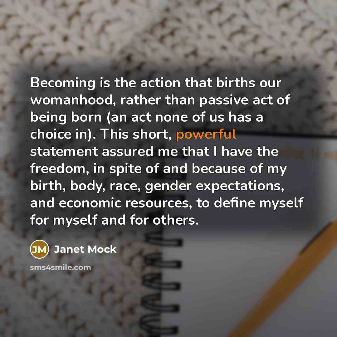 “Becoming is the action that births our womanhood, rather than…” quote by Janet Mock