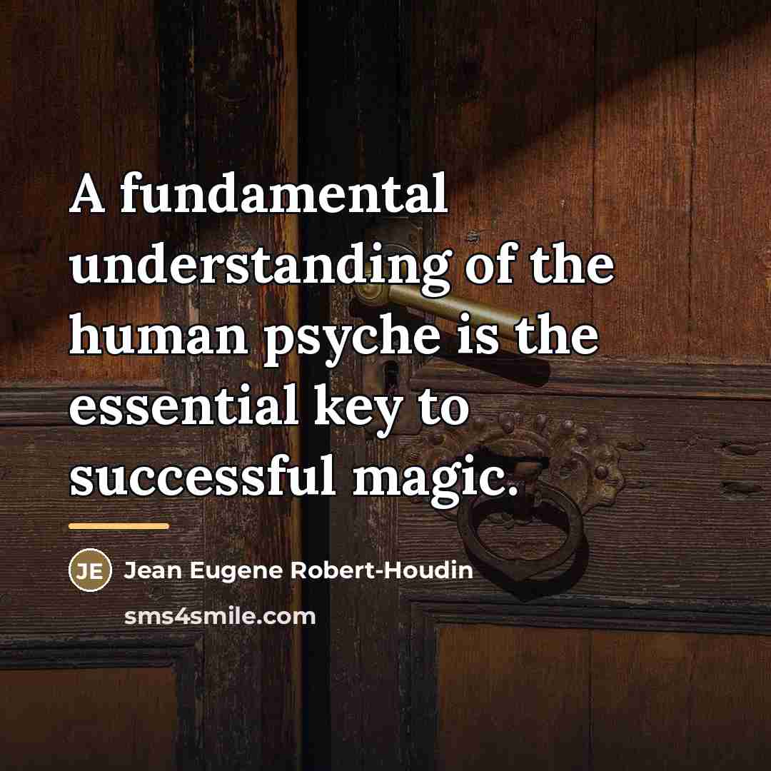 “A fundamental understanding of the human psyche is the essential…” quote by Jean Eugene Robert-Houdin