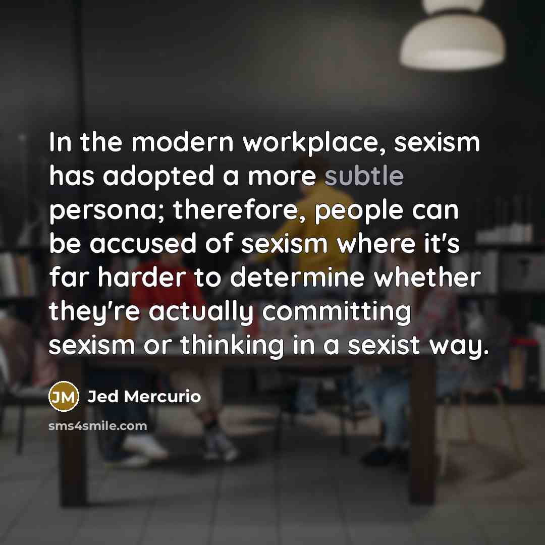 “In the modern workplace, sexism has adopted a more subtle…” quote by Jed Mercurio